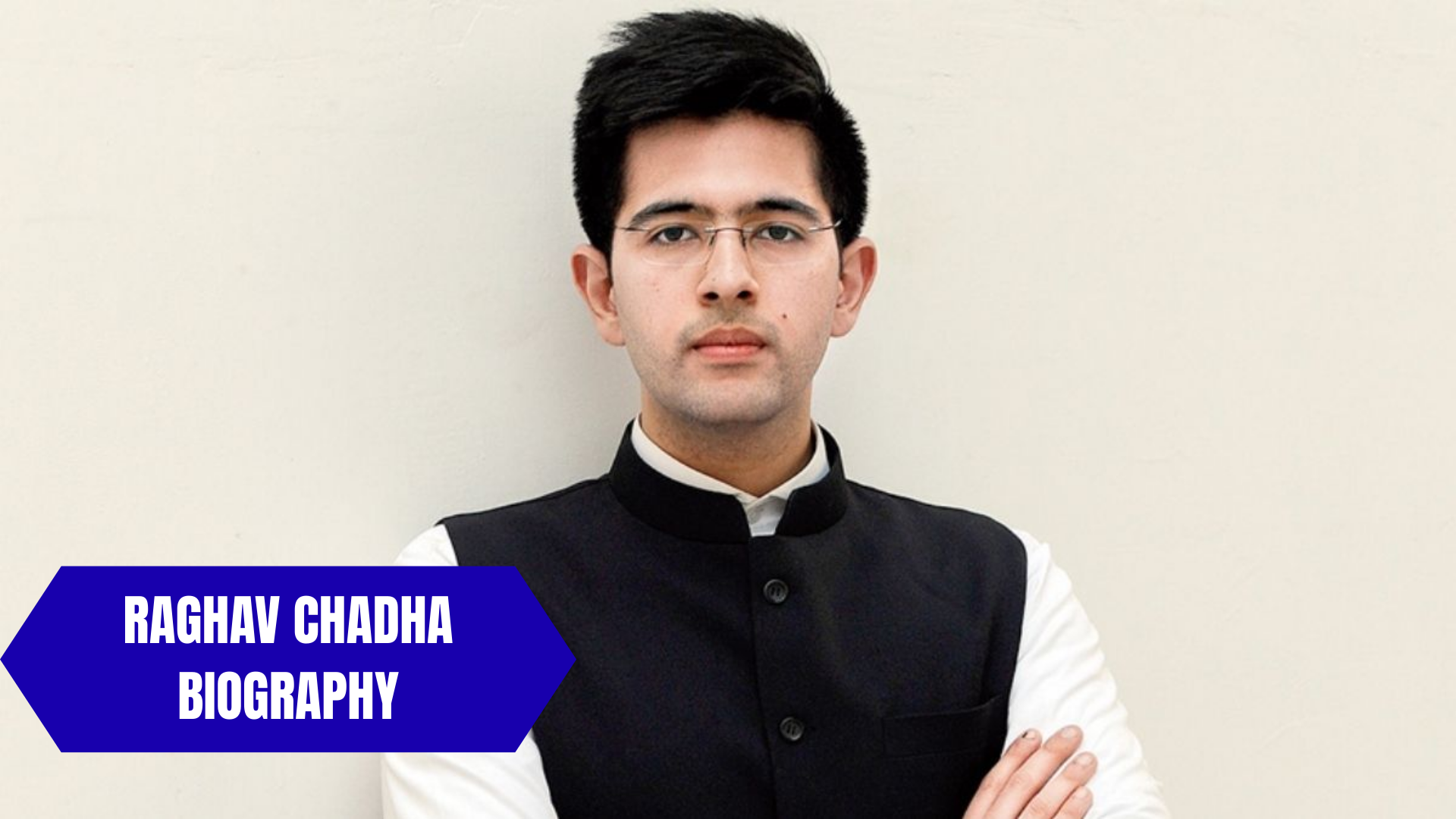 Raghav Chadha Biography: Politics, Age, Wife, Children