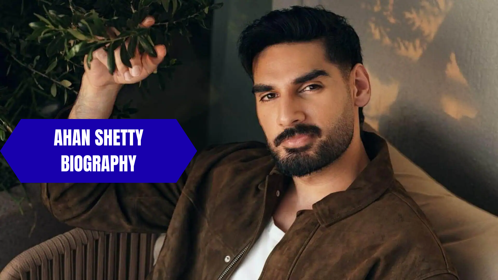 Ahan Shetty Biography: Age, Wife, Parent, Net Worth