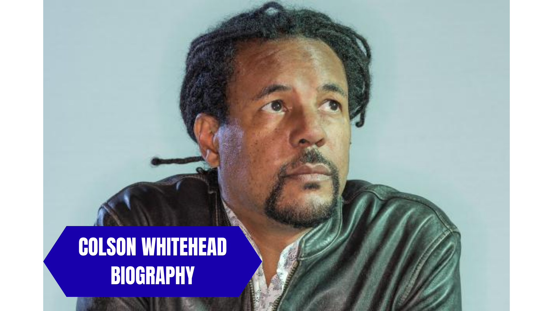 Colson Whitehead Biography​: Age, Wife, Children, Nationality, Education